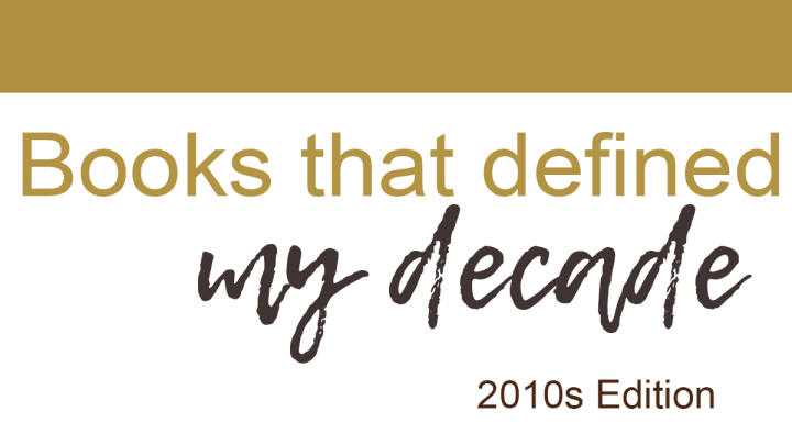Books That Defined My&nbsp;Decade