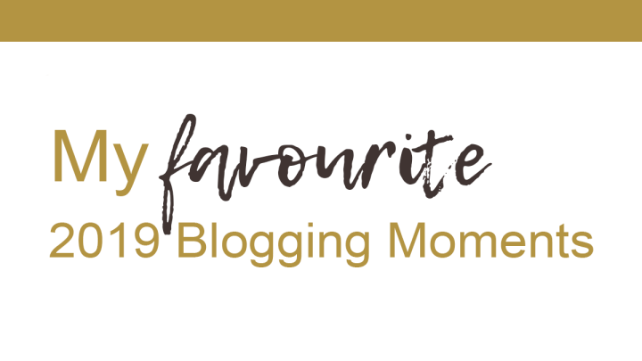 My Favourite 2019 Blogging Moments&nbsp;[TAG]