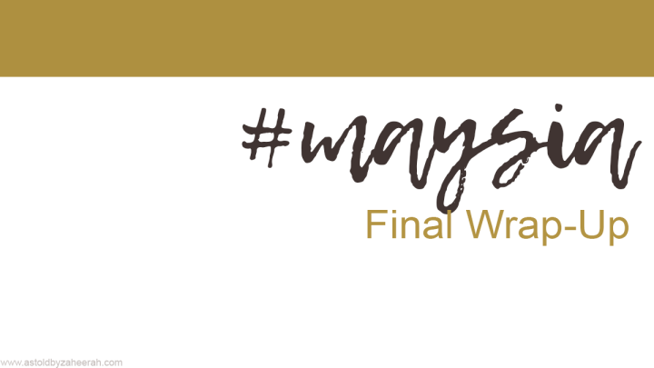 #Maysia Final Wrap-Up!
